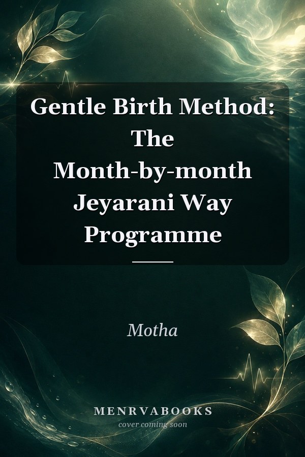 Gentle Birth Method: The Month-by-month Jeyarani Way Programme