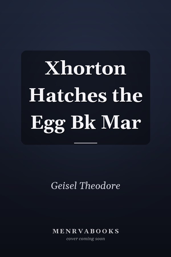 Xhorton Hatches the Egg