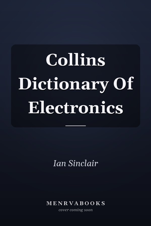 Collins Dictionary Of Electronics