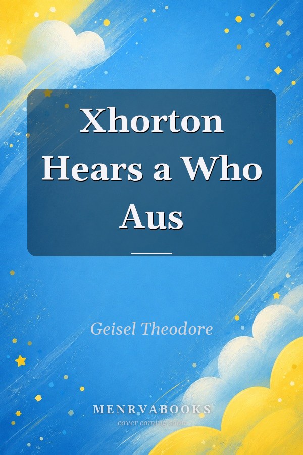 Xhorton Hears a Who Aus