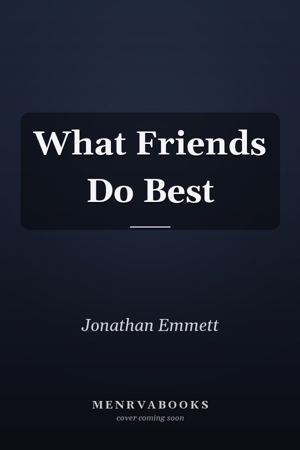 What Friends Do Best
