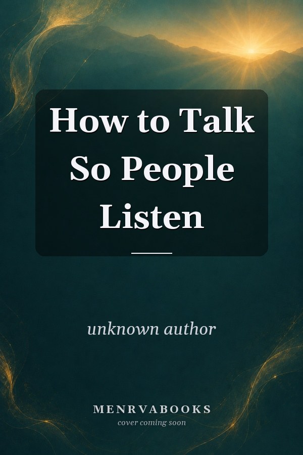 How to Talk So People Listen