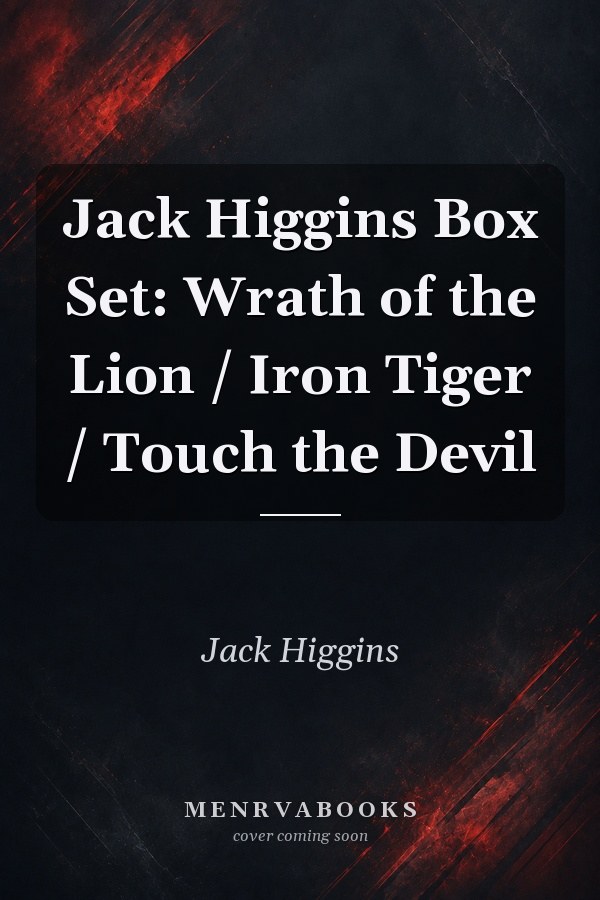 Jack Higgins Box Set: Wrath of the Lion / Iron Tiger / Touch the Devil