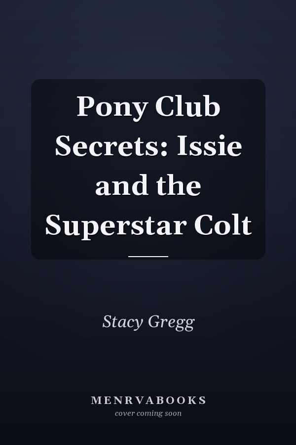 Pony Club Secrets: Issie and the Superstar Colt