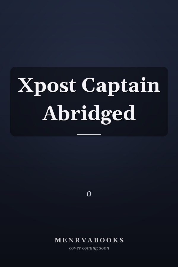 Xpost Captain Abridged