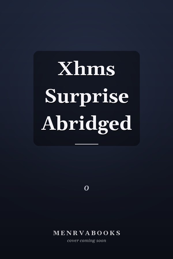 Xhms Surprise Abridged