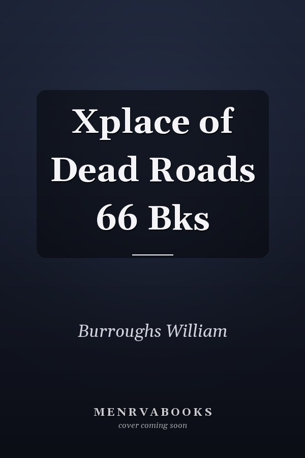 Xplace of Dead Roads 66 Bks