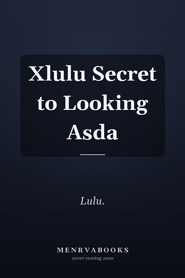 Xlulu Secret to Looking Asda