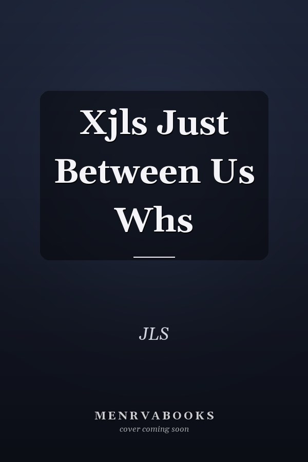 XJLS Just Between Us WHs