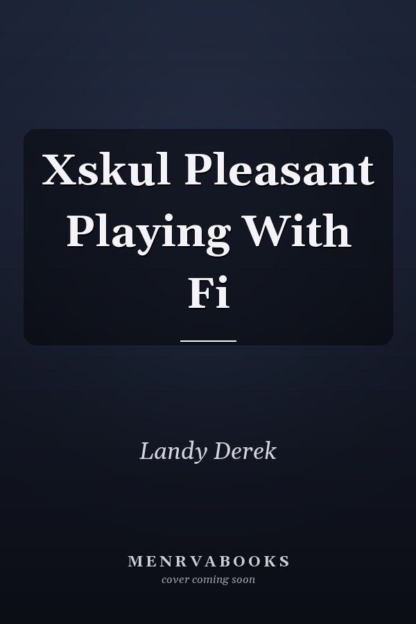 Xskul Pleasant Playing With Fi