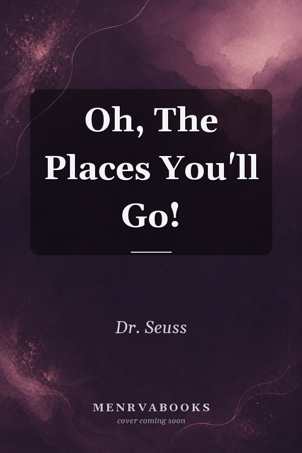 Oh, The Places You'll Go!