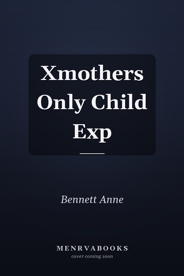 Xmothers Only Child Exp