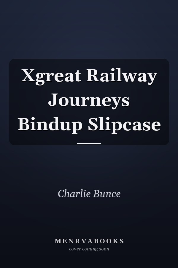 Xgreat Railway Journeys Bindup Slipcase
