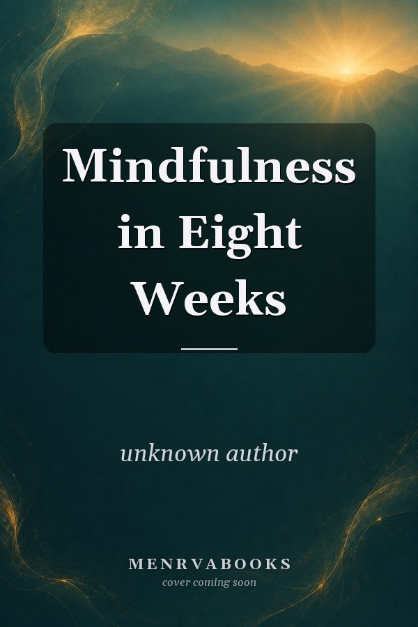 Mindfulness in Eight Weeks