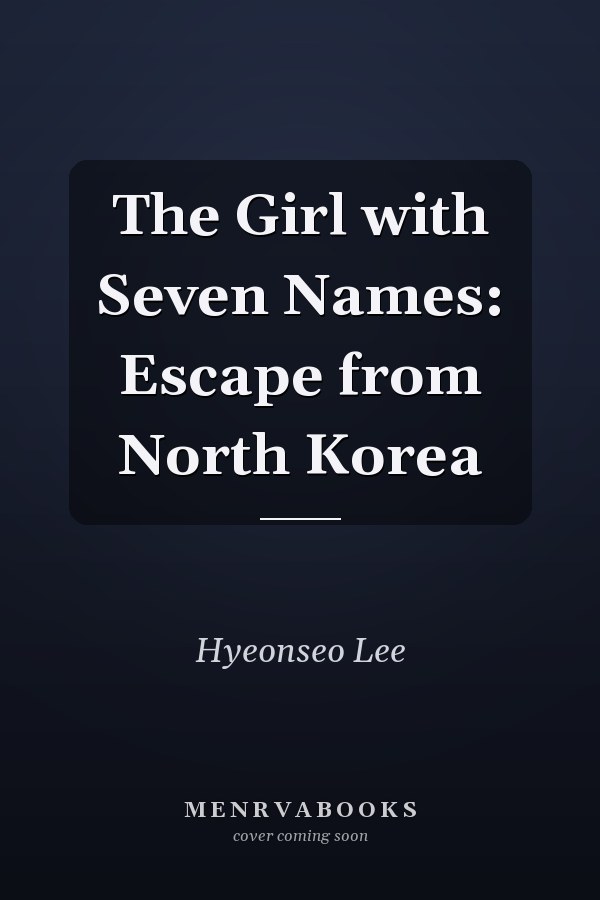 The Girl with Seven Names: Escape from North Korea