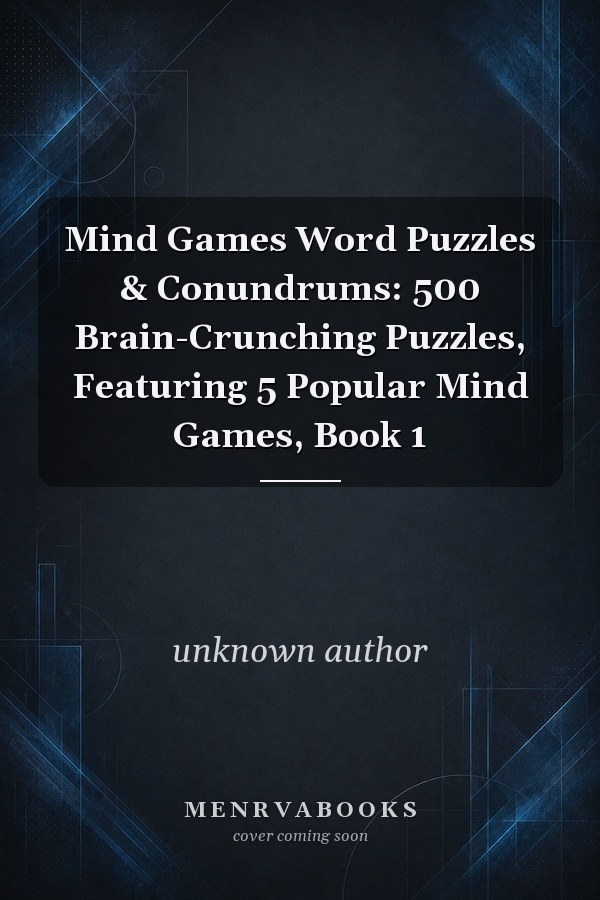 Mind Games Word Puzzles & Conundrums: 500 Brain-Crunching Puzzles, Featuring 5 Popular Mind Games, Book 1
