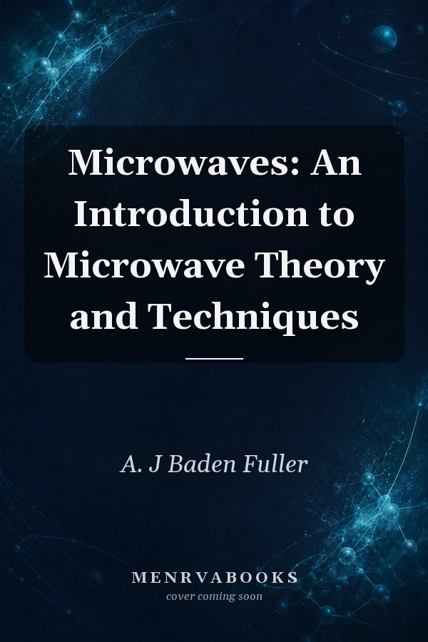 Microwaves: An Introduction to Microwave Theory and Techniques
