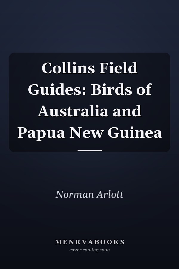 Collins Field Guides: Birds of Australia and Papua New Guinea