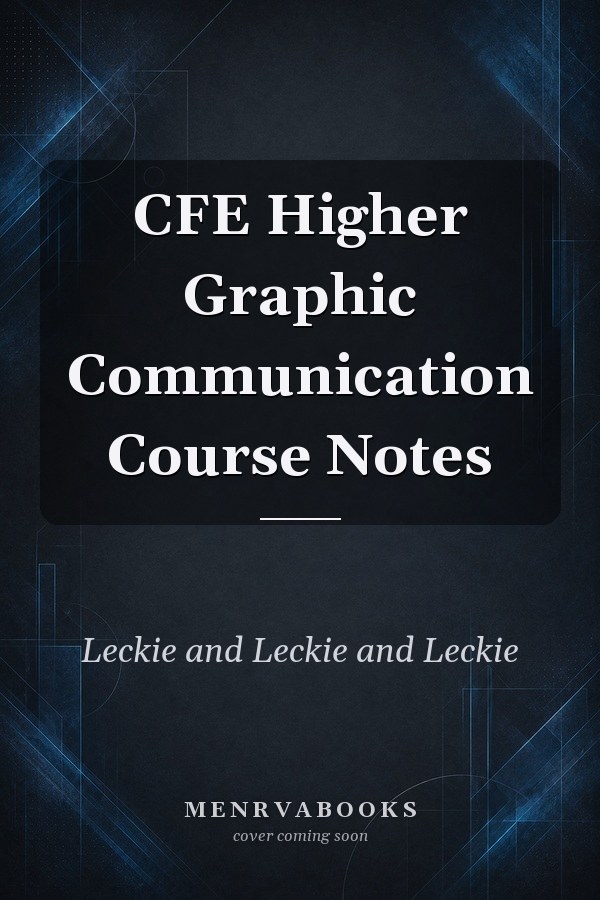 CFE Higher Graphic Communication Course Notes