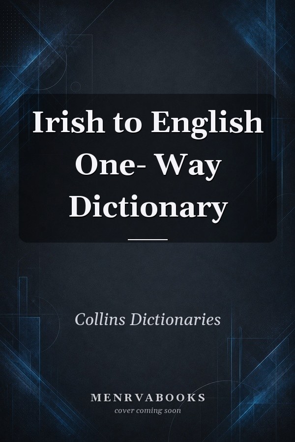 Irish to English One- Way Dictionary