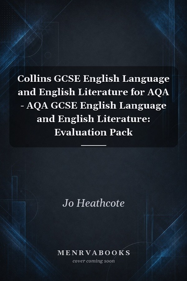 Collins GCSE English Language and English Literature for AQA - AQA GCSE English Language and English Literature: Evaluation Pack