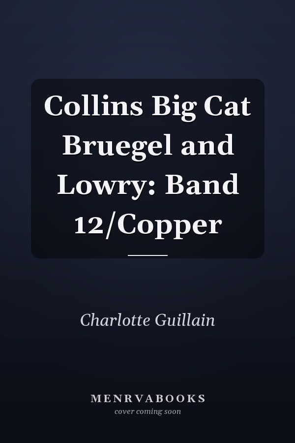 Collins Big Cat Bruegel and Lowry: Band 12/Copper