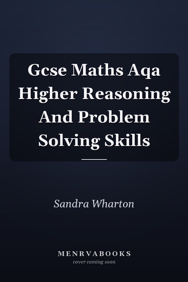 Gcse Maths Aqa Higher Reasoning And Problem Solving Skills
