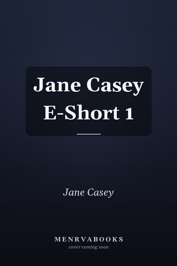 Jane Casey E-Short 1
