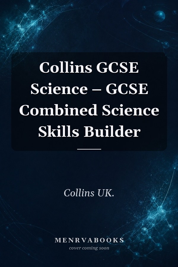 Collins GCSE Science – GCSE Combined Science Skills Builder