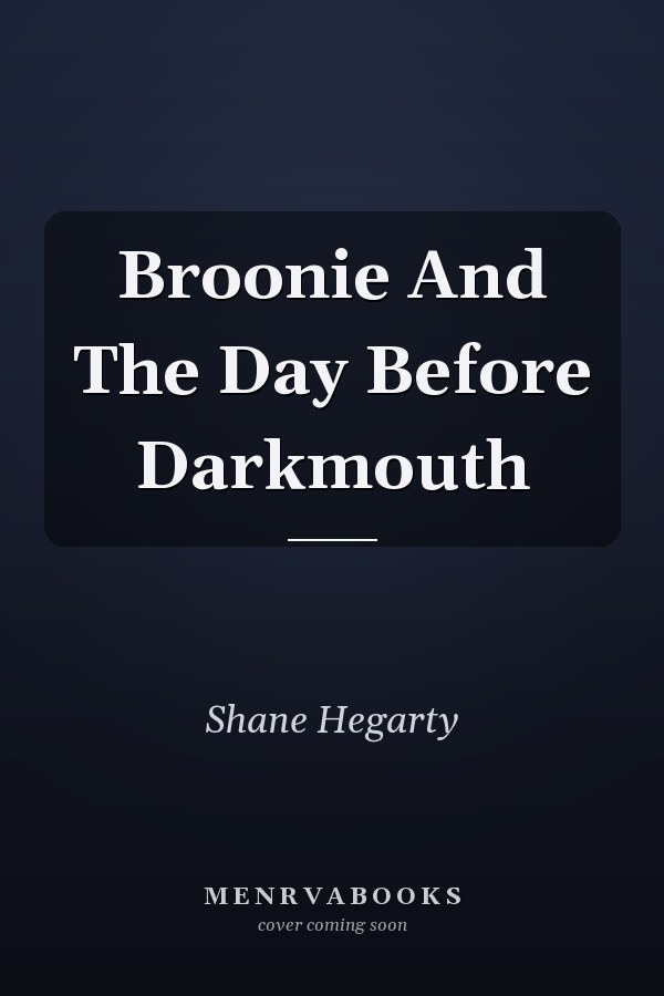Broonie And The Day Before Darkmouth