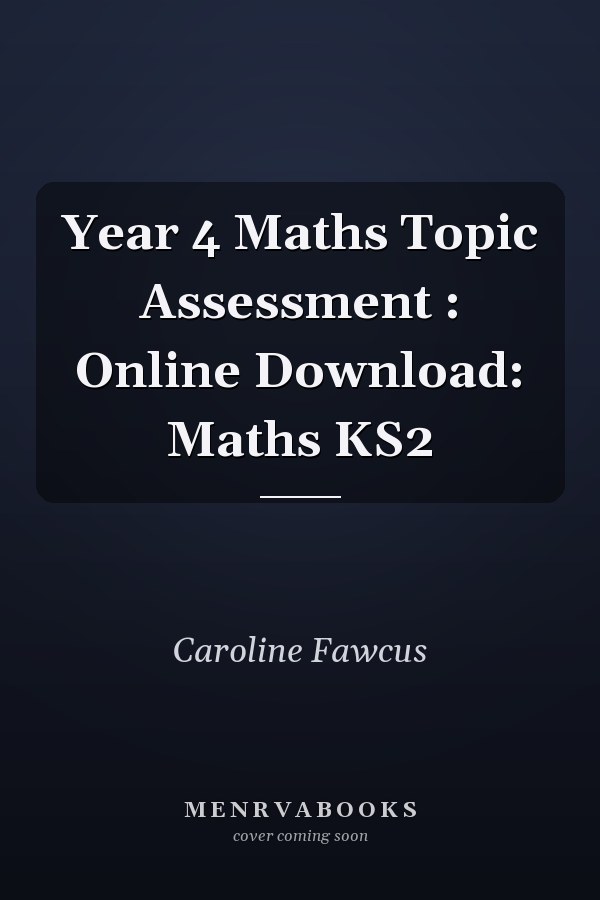 Year 4 Maths Topic Assessment : Online Download: Maths KS2