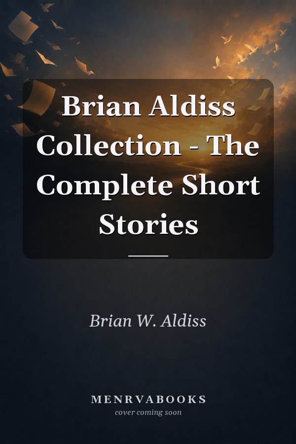 Brian Aldiss Collection - The Complete Short Stories