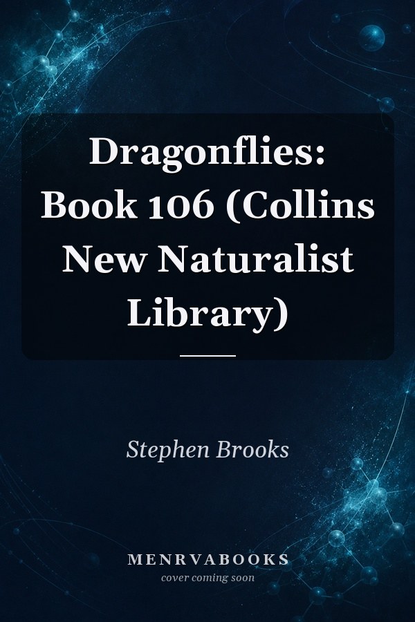 Dragonflies: Book 106 (Collins New Naturalist Library)