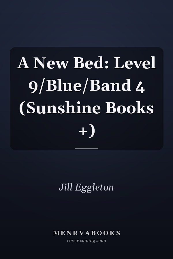 A New Bed: Level 9/Blue/Band 4 (Sunshine Books +)