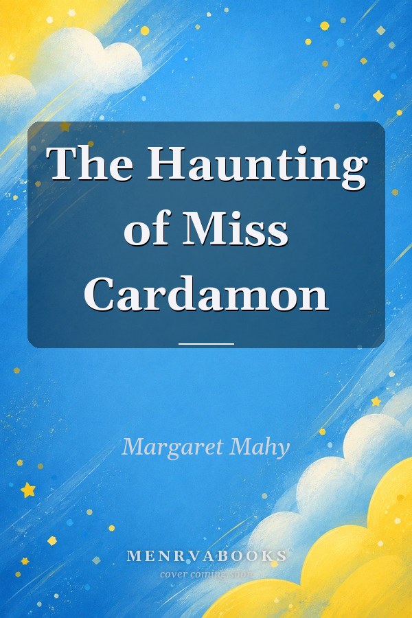 The Haunting of Miss Cardamon: Level 30/Sapphire/Band 13 (Sunshine Books +)