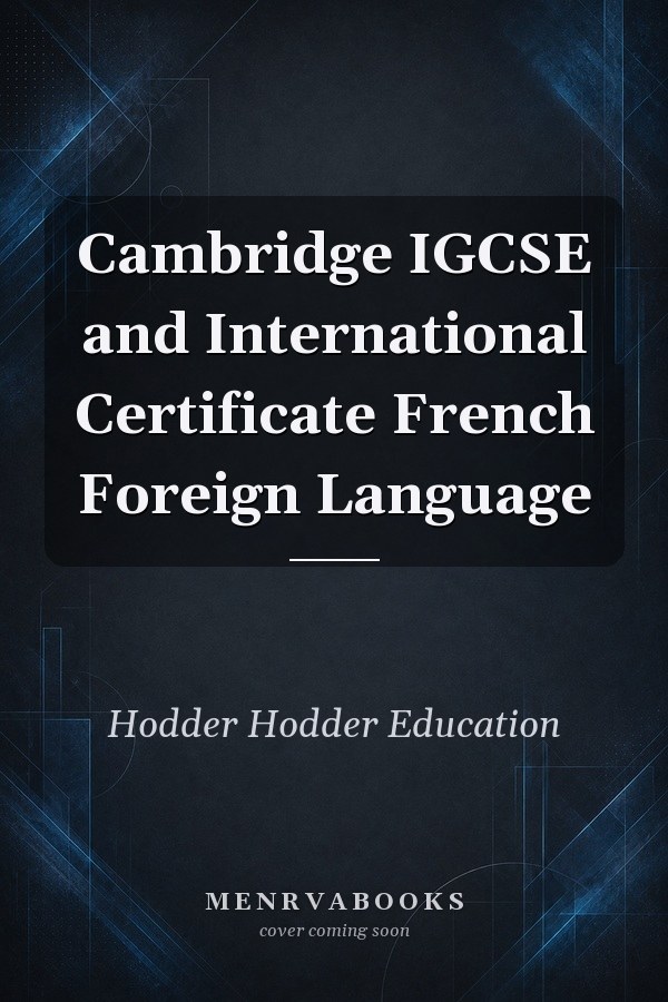 Cambridge IGCSE and International Certificate French Foreign Language