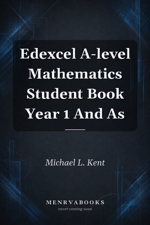 Edexcel A-level Mathematics Student Book Year 1 And As