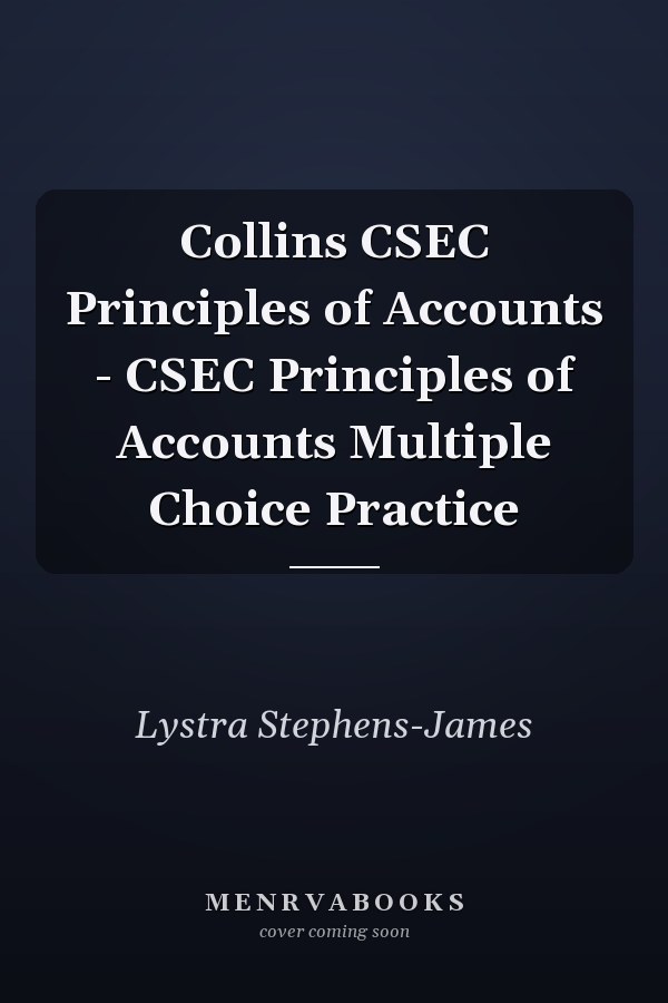 Collins CSEC Principles of Accounts - CSEC Principles of Accounts Multiple Choice Practice