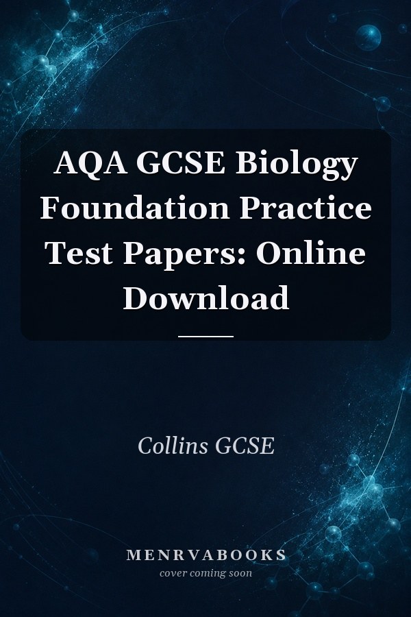 AQA GCSE Biology Foundation Practice Test Papers: Online Download