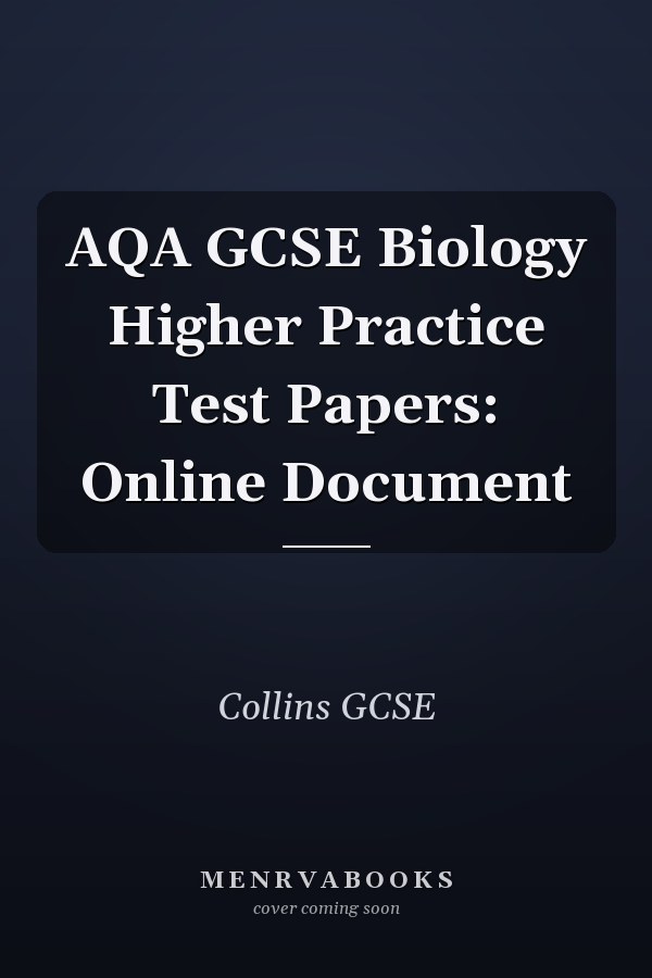 AQA GCSE Biology Higher Practice Test Papers: Online Document