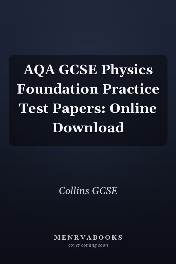 AQA GCSE Physics Foundation Practice Test Papers: Online Download
