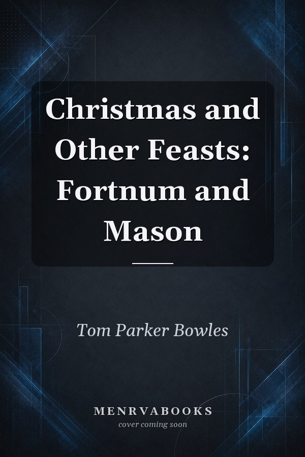 Christmas and Other Feasts: Fortnum and Mason