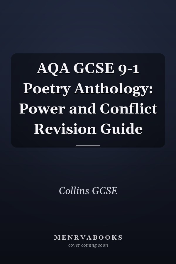AQA GCSE 9-1 Poetry Anthology: Power and Conflict Revision Guide