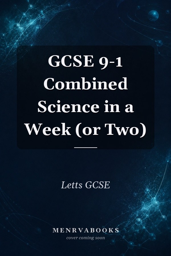 GCSE 9-1 Combined Science in a Week (or Two)
