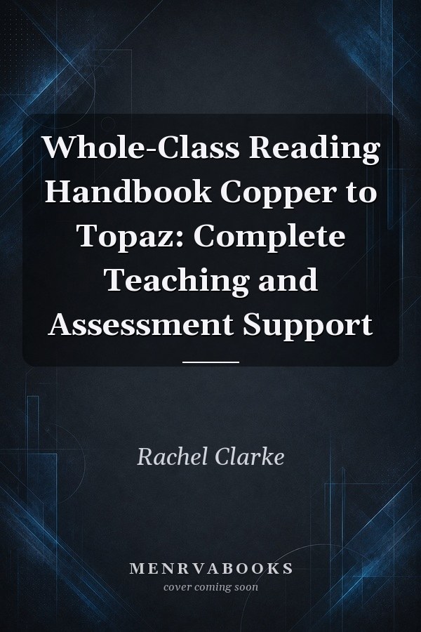 Whole-Class Reading Handbook Copper to Topaz: Complete Teaching and Assessment Support