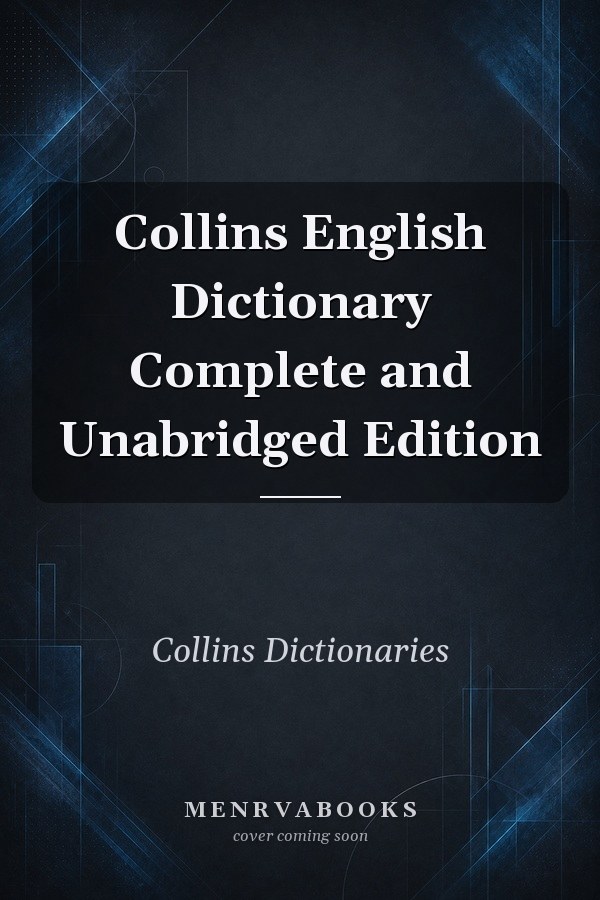 Collins English Dictionary Complete and Unabridged Edition
