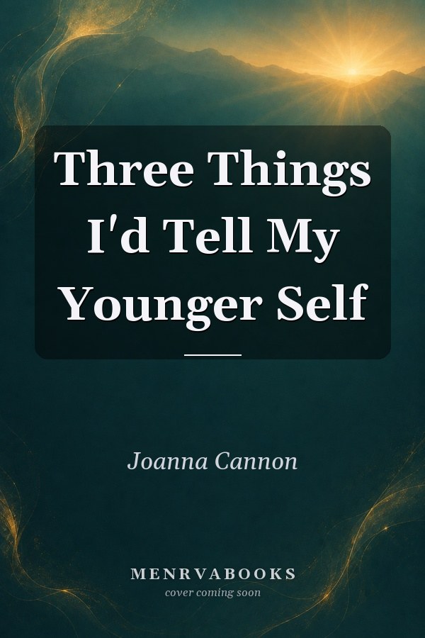 Three Things I'd Tell My Younger Self