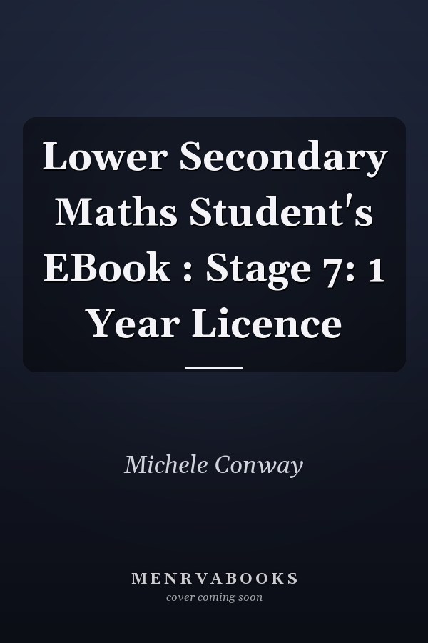 Lower Secondary Maths Student's EBook : Stage 7: 1 Year Licence