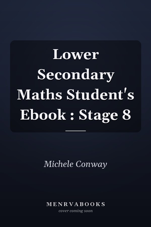 Lower Secondary Maths Student's Ebook : Stage 8