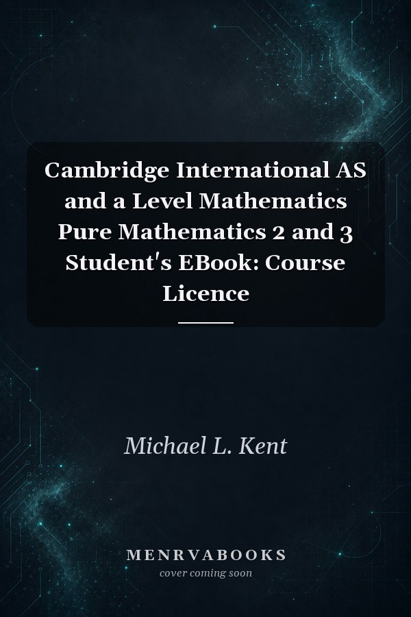 Cambridge International AS and a Level Mathematics Pure Mathematics 2 and 3 Student's EBook: Course Licence